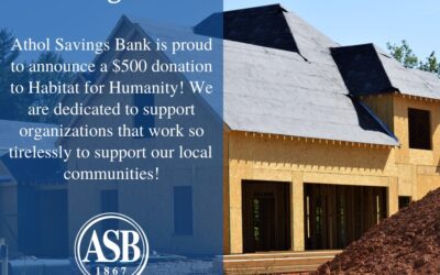 Athol Savings Bank is proud to announce our $500 donation to Habitat for Humanity. We are dedicated to supporting organizations that work so tirelessly for our local community.